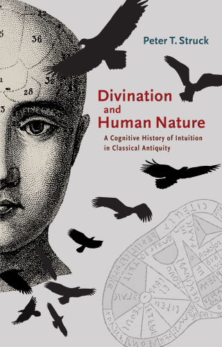 Divination and human nature: a cognitive history of intuition in classical antiquity