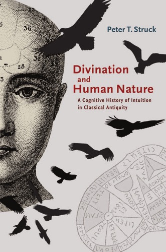 Divination and human nature: a cognitive history of intuition in classical antiquity