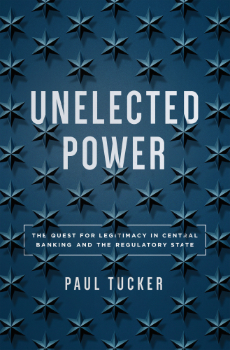Unelected power: the quest for legitimacy in central banking and the regulatory state