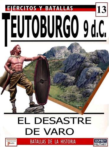 El Desastre de Varo.: Teutoburgo 9 dC.