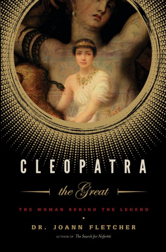 Cleopatra the Great: the woman behind the legend