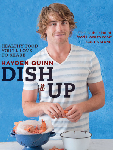 Dish It Up: Fresh, healthy food you'll love to cook and share