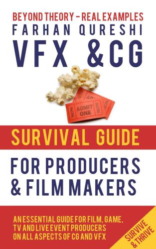 VFX and CG Survival Guide for Producers and Film makers