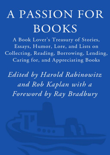 A passion for books: a book lover's treasury of stories, essays, humor, lore, and lists on collecting, reading, borrowing, lending, caring for and appreciating books