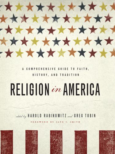 Religion in America: a comprehensive guide to faith, history, and tradition