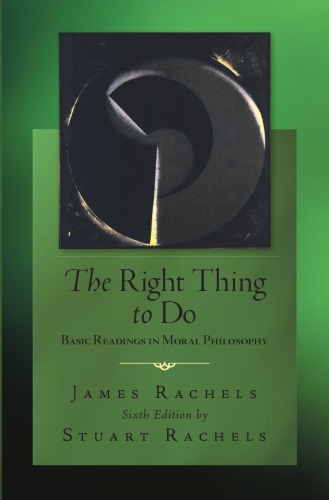 The right thing to do: basic readings in moral philosophy