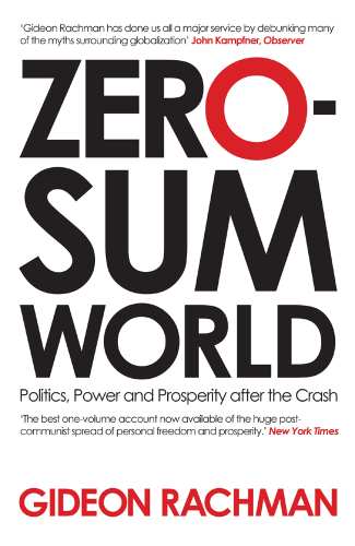 Zero-sum world: politics, power and prosperity after the Crash