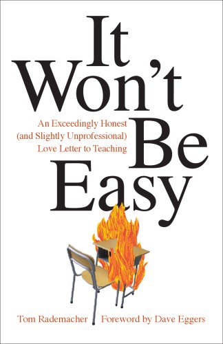 It won't be easy: an exceedingly honest (and slightly unprofessional) love letter to teaching
