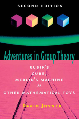 Adventures in Group Theory: Rubik's Cube, Merlin's Machine, and Other Mathematical Toys