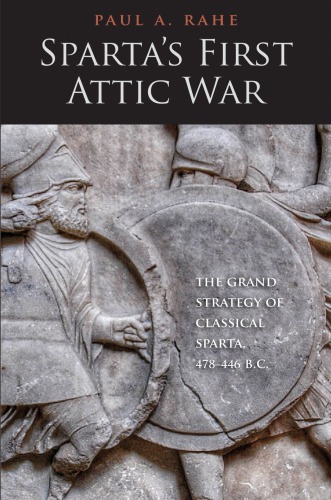 Sparta's first Attic war: the grand strategy of classical Sparta, 478-446 B.C