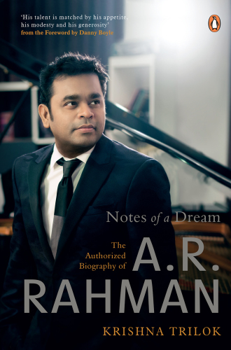 Notes of a dream: the authorized biography of A. R. Rahman