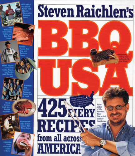 Steven Raichlen's BBQ USA: 425 fiery recipes from all across America