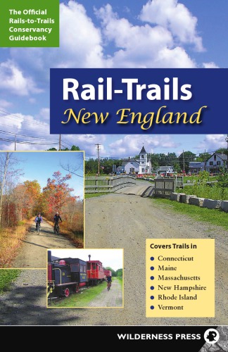 Rail-trails New England: the official Rails-to-Trails Conservancy guidebook