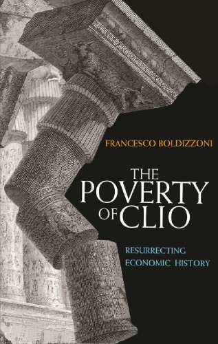 The Poverty Of Clio: Resurrecting Economic History