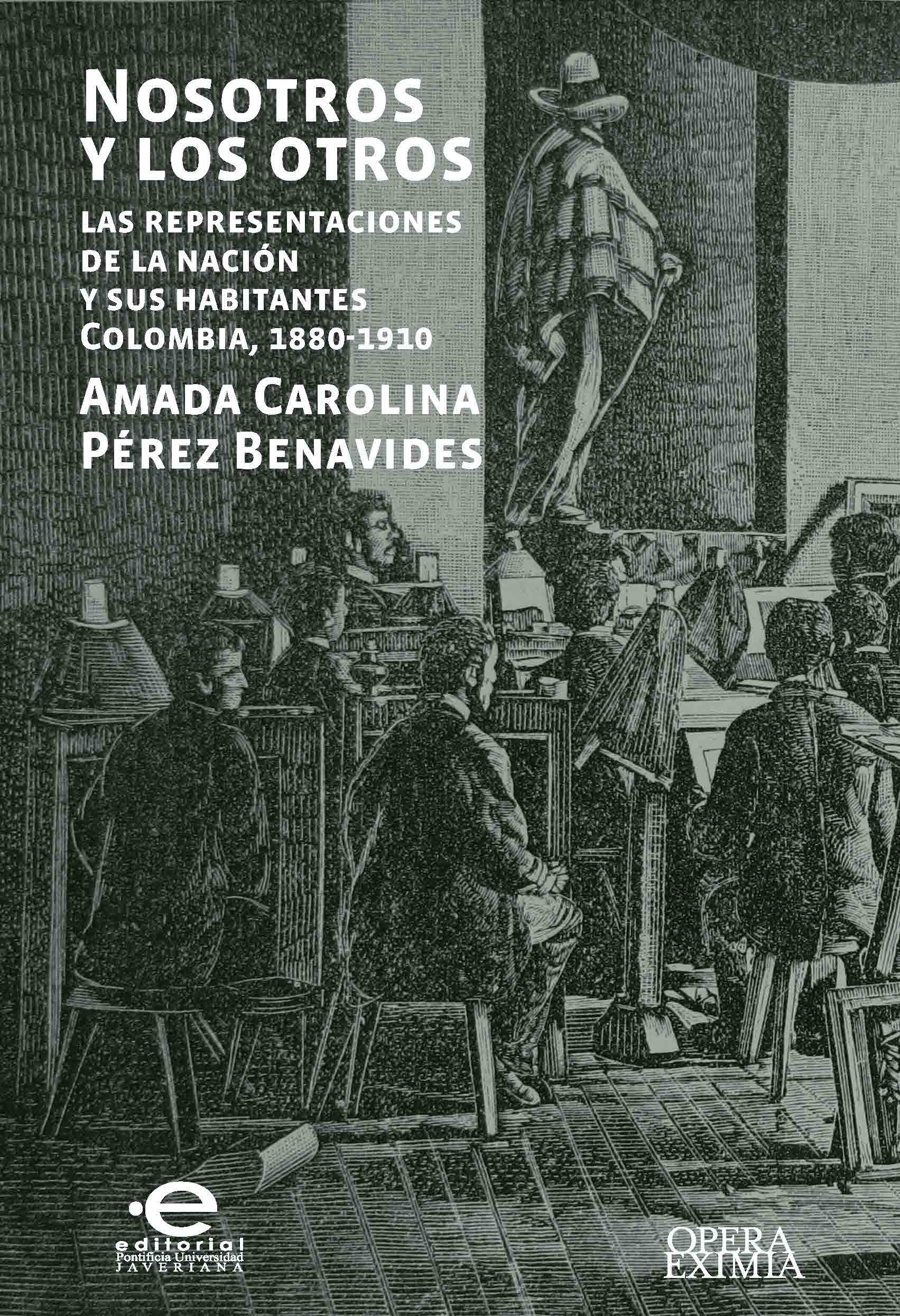 Nosotros y los otros: las representaciones de la nación y sus habitantes Colombia, 1880-1910