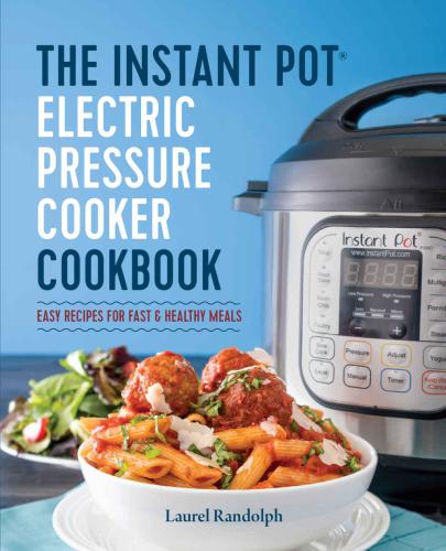 Instant Pot Electric Pressure Cooker Cookbook: Easy Recipes for Fast & Healthy Meals