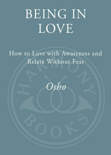 Being in love: how to love with awareness and relate without fear