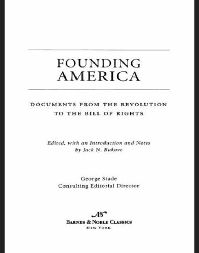 Founding America: Documents from the Revolution to the Bill of Rights