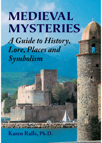 Medieval Mysteries: a Guide to History, Lore, Places and Symbolism