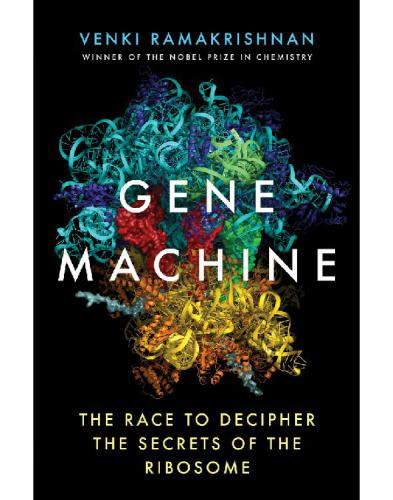 The Gene machine: the race to decipher the secrets of the ribosome