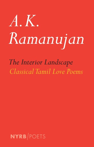 The interior landscape: classical Tamil love poems
