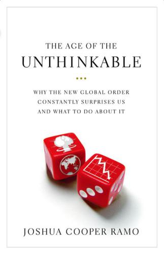 The age of the unthinkable: why the new world disorder constantly surprises us and what we can do about it