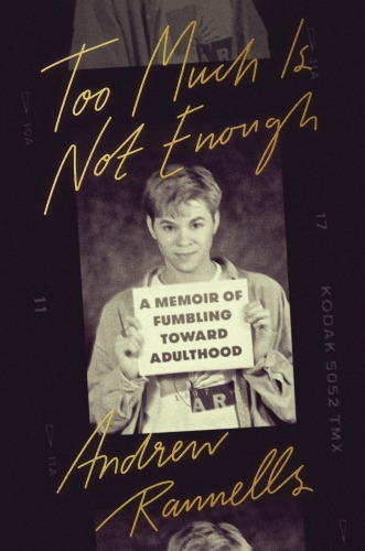 Too much is not enough: a memoir of fumbling toward adulthood