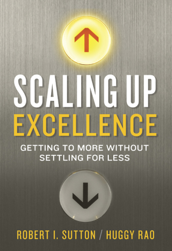 Scaling up excellence: getting to more without settling for less