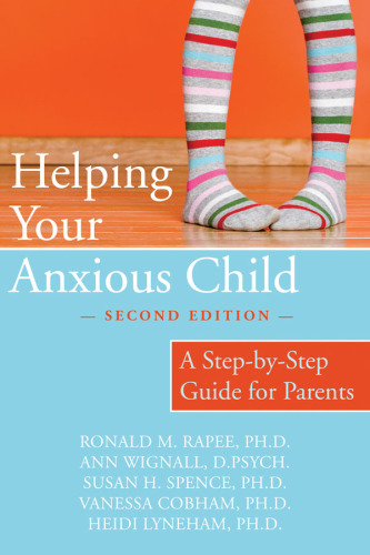Helping Your Anxious Child: a Step-by-Step Guide for Parents