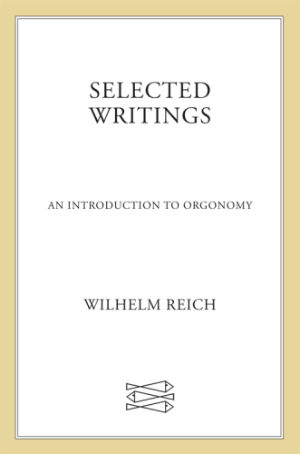 Selected Writings: An Introduction to Orgonomy