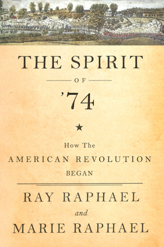 The spirit of 74: how the American Revolution began