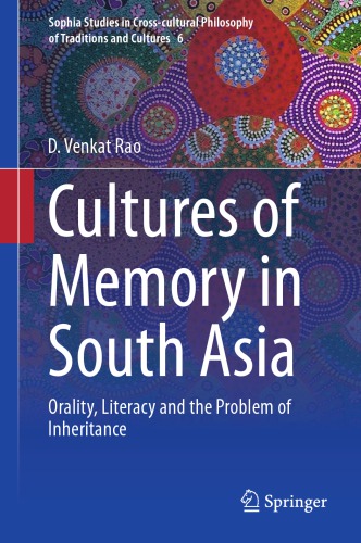 Cultures of memory in South Asia: orality, literacy and the problem of inheritance