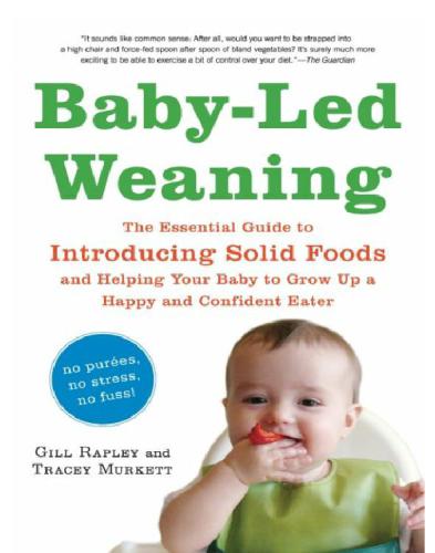 Baby-led weaning: the essential guide to introducing solid foods and helping your baby to grow up a happy and confident eater