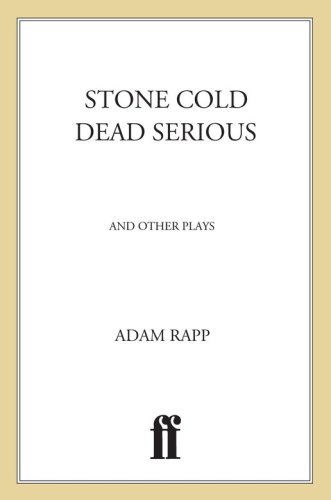 Stone cold dead serious: and other plays