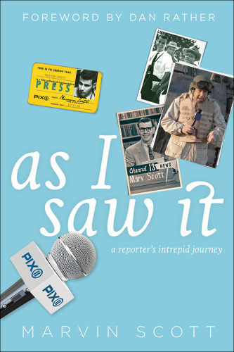 As I saw it: a reporter's intrepid journey