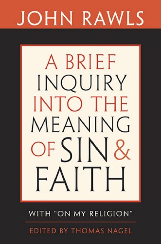 A brief inquiry into the meaning of sin and faith: with On my religion