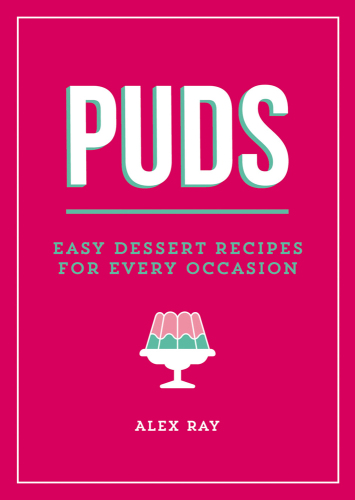 Puds: easy dessert recipes for every occasion