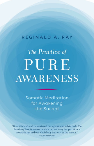 The practice of pure awareness: somatic meditation for awakening the sacred