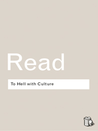 To Hell With Culture And Other Essays on Art and Society