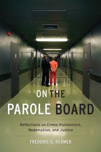 On the parole board reflections on crime, punishment, redemption, and justice