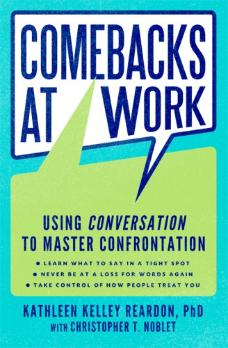 Comebacks at work: mastering confrontation and taking control of how people treat you