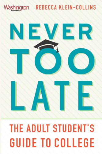Never too late: the adult student's guide to college