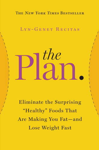 The plan: eliminate the surprising 'healthy' foods that are making you fat-- and lose weight fast