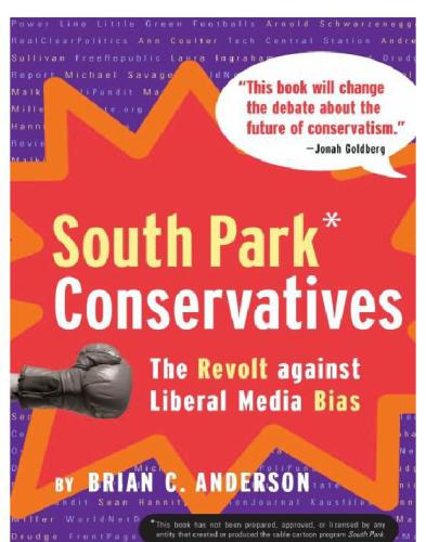 South Park Conservatives: the Revolt Against Liberal Media Bias