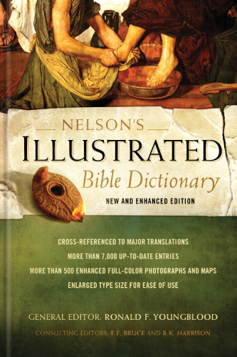 Nelson's illustrated bible dictionary: new and enhanced edition
