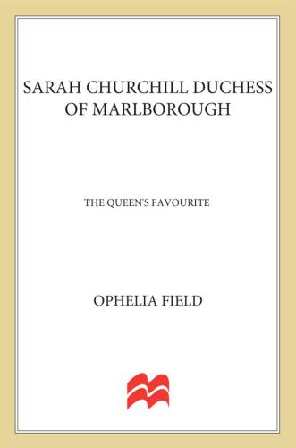 Sarah Churchill Duchess of Marlborough: The Queen's Favourite