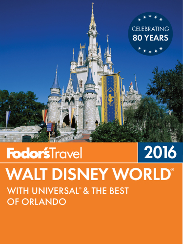 Fodor's Walt Disney World 2016: With Universal, Seaworld & the Best Of Orlando
