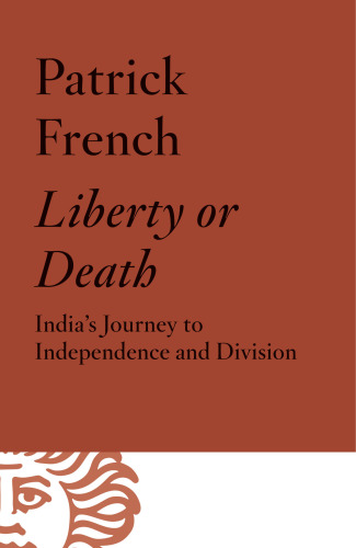 Liberty or death: India's journey to independence and division