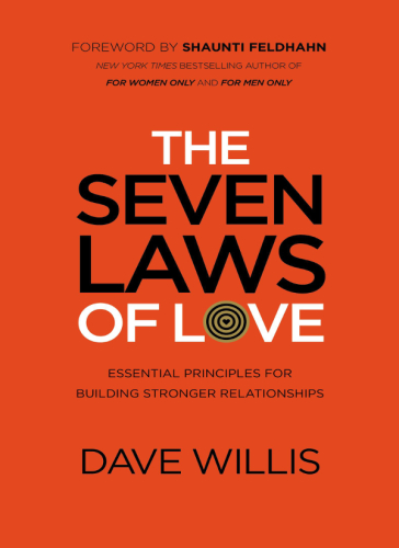 The Seven Laws Of Love: Essential Principles For Building Stronger Relationships