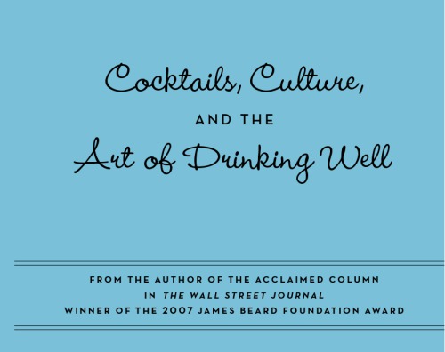 How's Your Drink?: Cocktails, Culture, And The Art Of Drinking Well